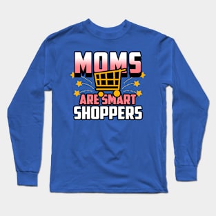 Moms Are Smart Shoppers Gift For Moms Long Sleeve T-Shirt